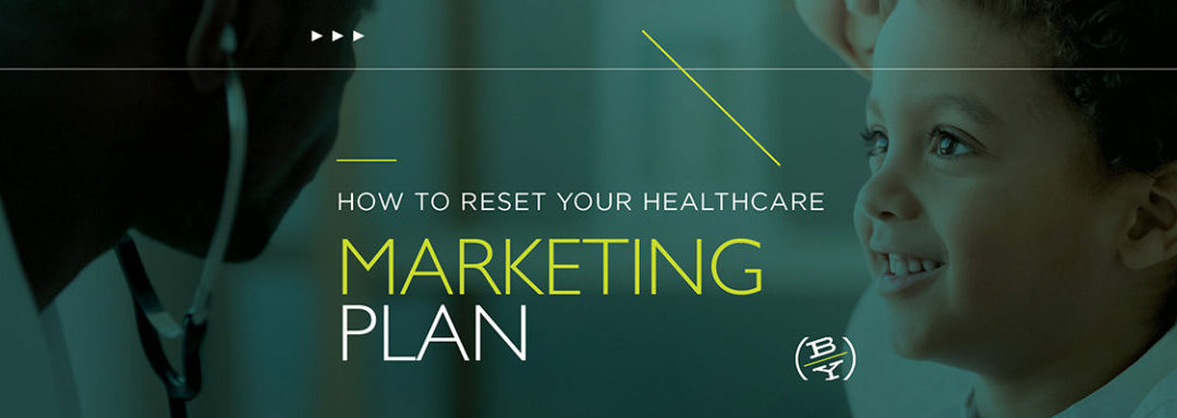 How to Reset Your Healthcare Marketing Plan