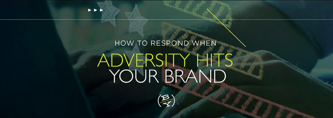 How to Respond When Adversity Hits Your Brand