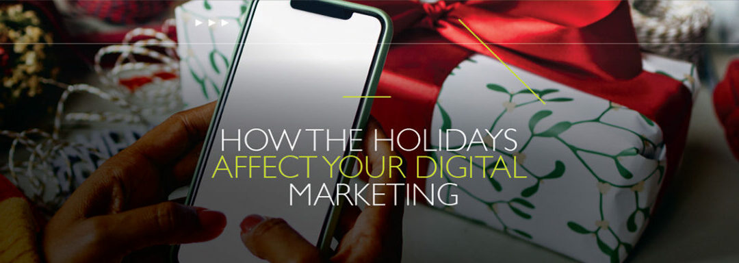 How the Holidays Affect Your Digital Marketing