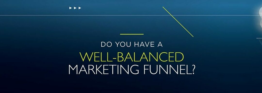Do You Have a Well-Balanced Marketing Funnel?