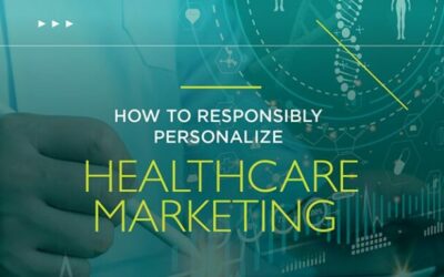 How to Responsibly Personalize Healthcare Marketing